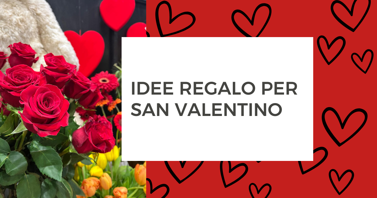 IDEE REGALO PER SAN VALENTINO