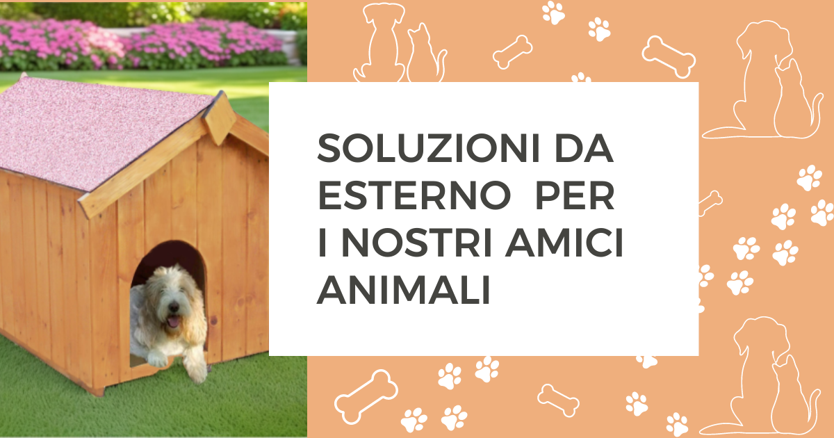 Soluzioni da esterno per i nostri amici animali