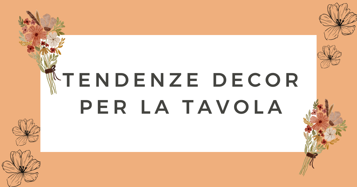 Tendenza decor per la tavola