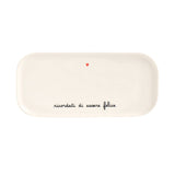 Vassoio  rettangolare in gres con scritta nera "ricordati di essere felice" e cuoricino rosso.