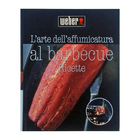 RICETTARIO L'ARTE DELL'AFFUMICATURA AL BARBECUE Ricette Barbecue WEBER